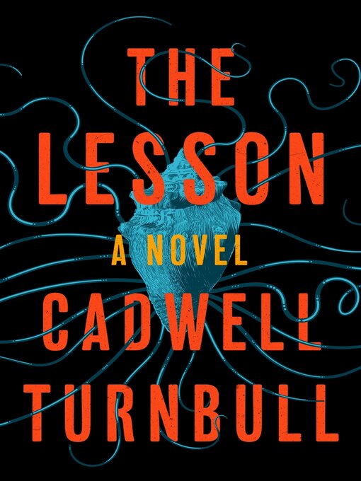 Title details for The Lesson: a Novel by Cadwell Turnbull - Available